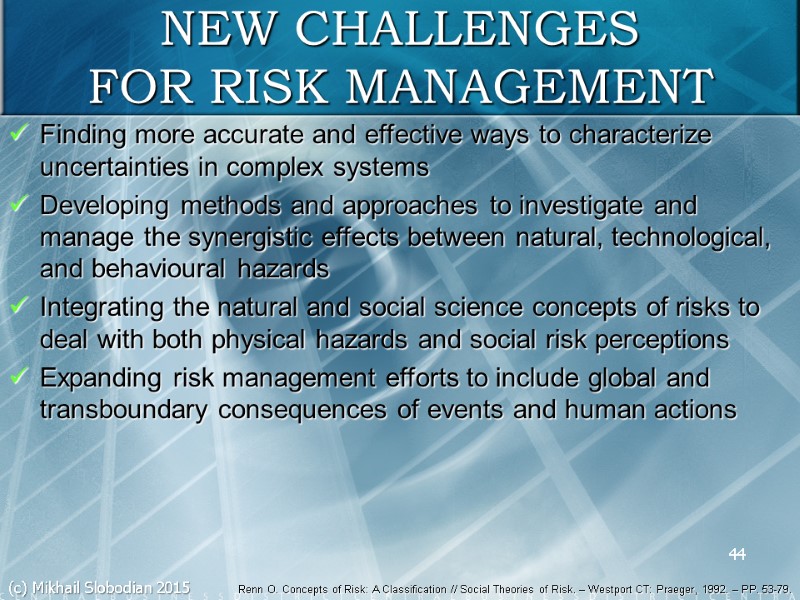 44 NEW CHALLENGES FOR RISK MANAGEMENT Finding more accurate and effective ways to characterize